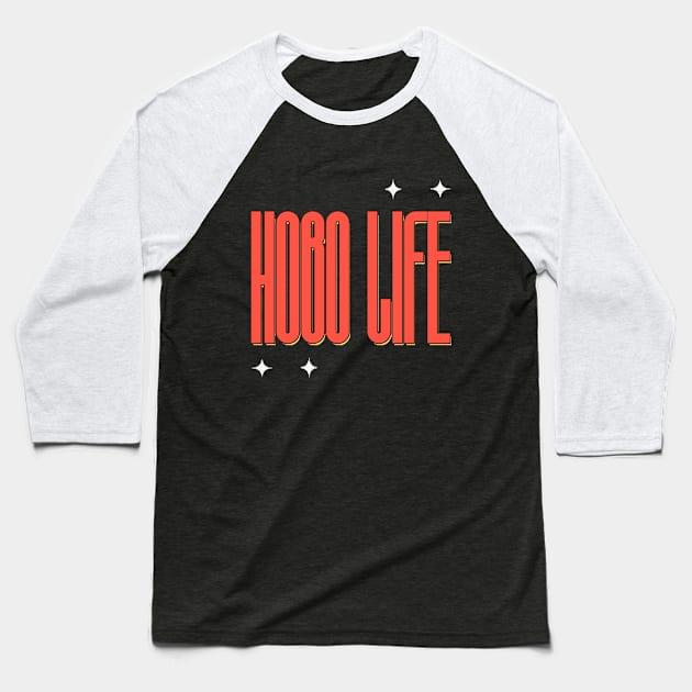 Hobo Life Baseball T-Shirt by positive_negativeart